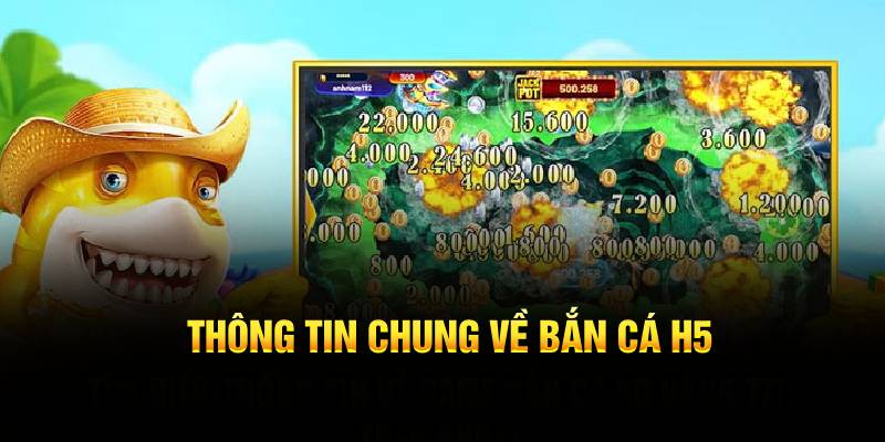 Sơ lược chung về bắn cá H5