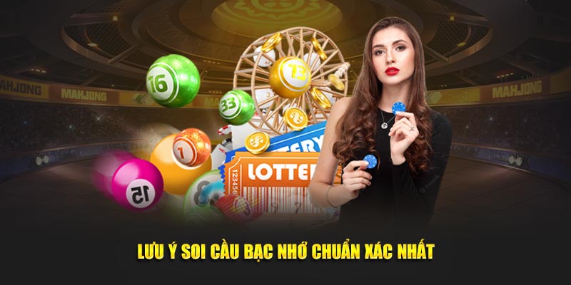 Lưu ý khi soi cầu bạc nhớ 